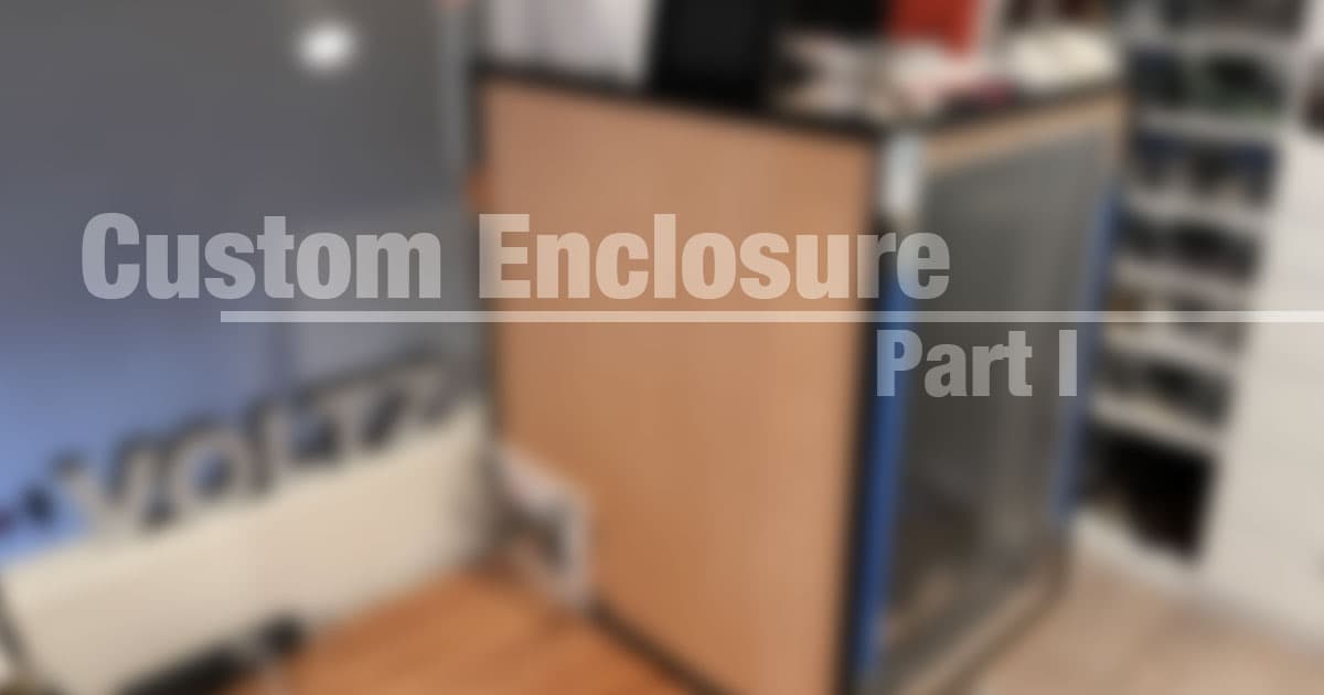 Custom 3D Printer Enclosure – Part 1